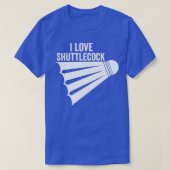 I Liebe Shuttlecock Funny Badminton1 T-Shirt (Design vorne)