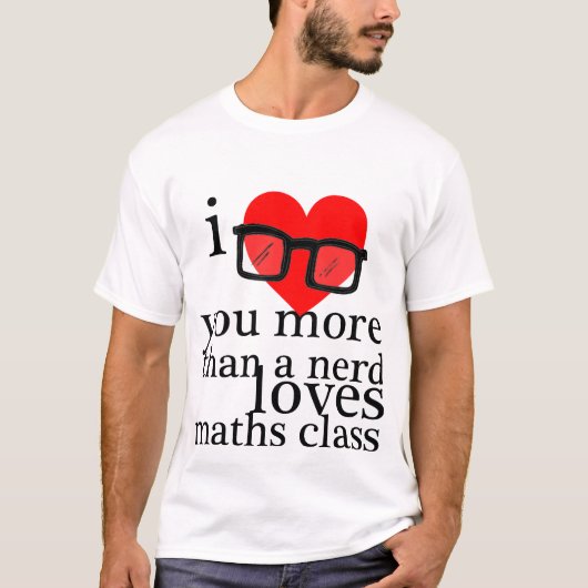 I Liebe Sie mehr als eine Nerd-Liebe-Mathe-Klasse T-Shirt (Vorderseite)