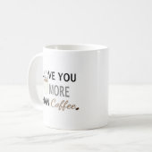 I Liebe Sie mehr als Kaffee Kaffeetasse (Vorderseite Links)