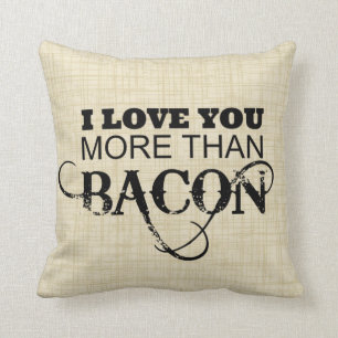 I Liebe Sie mehr als Speck Kissen