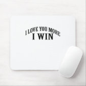 I LIEBE SIE MEHR GEWINNE ICH SHIRT. MOUSEPAD (Mit Mouse)