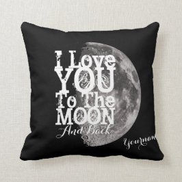 I Liebe Sie zum Mond und zur Rückseite mit Ihrem Kissen