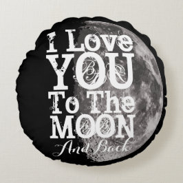 I Liebe Sie zum Mond und zur Rückseite Rundes Kissen