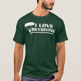 I Liebe Skydiving Skydiver T-Shirt