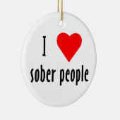 I Liebe Sober People Sprichwort Zitat Keramik Ornament (Rechts)