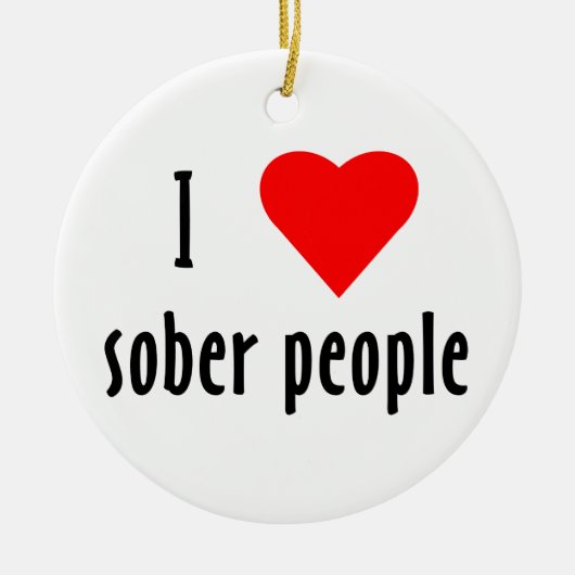 I Liebe Sober People Sprichwort Zitat Keramik Ornament (Vorne)
