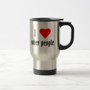 I Liebe Sober People Sprichwort Zitat Reisebecher