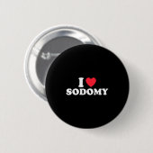 I Liebe Sodomy Funny Design Button (Vorne & Hinten)