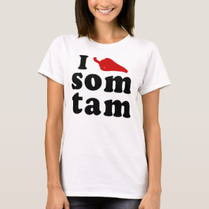 I Liebe-Som Tam ❤ thailändische Isaan Nahrung T-Shirt