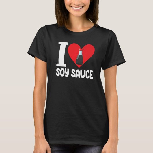 I Liebe Soy Sauce Women Sauce Liebe Feinschmecker T-Shirt (Vorderseite)