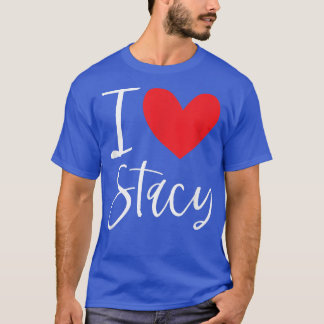I Liebe Stacy Name Personalisiert Girl BESTE FREUN T-Shirt