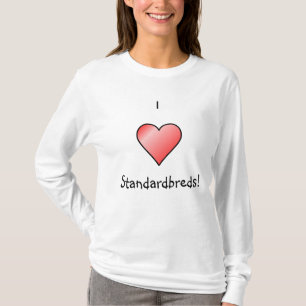 I Liebe Standardbreds! T-Shirt
