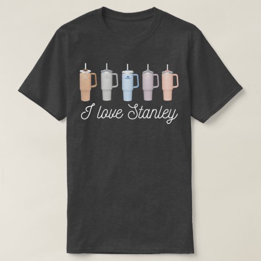 I Liebe Stanley Tumbler Tasse T-Shirt (Design vorne)