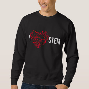 I Liebe STM Science Technology Engineering Mathema Sweatshirt