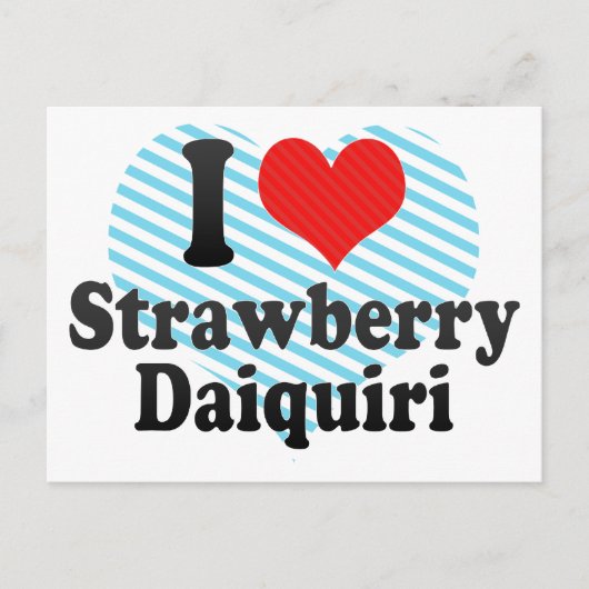 I Liebe Strawberry+Daiquiri Postkarte (Vorderseite)