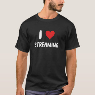 I Liebe Streaming - Stream Streamer Live-Videospie T-Shirt