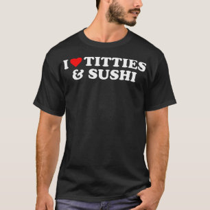 I Liebe Sushi Funny Humore Sarcastic St T-Shirt