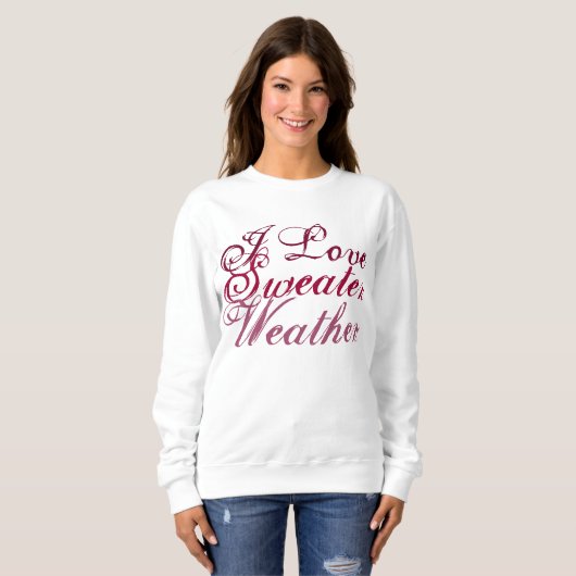 I Liebe Sweater Weather Sweatshirt (Vorne ganz)