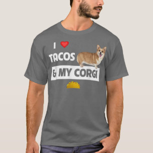 I Liebe Tacos and My Corgi Welsh Dog Mexican Food  T-Shirt