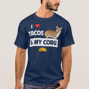 I Liebe Tacos and my Corgi Welsh Dog Mexicic Food  T-Shirt