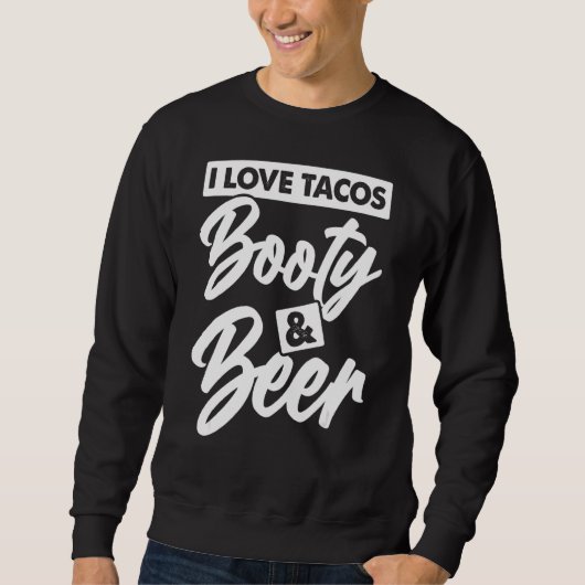 I Liebe Tacos Hintern und Bierbraut Sweatshirt (Vorderseite)