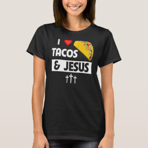 I Liebe Tacos und Jesus mexikanische Küche Christl T-Shirt