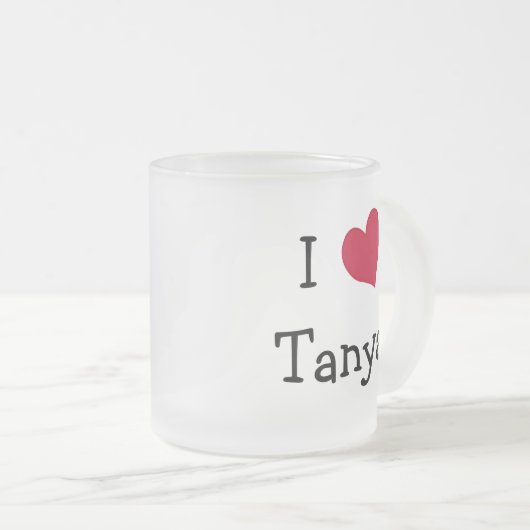 I Liebe Tanya Mattglastasse (VorderseiteRechts)