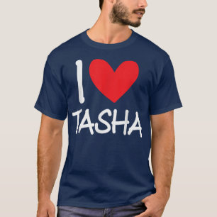 I Liebe Tasha Name Personalisiert Girl BESTE FREUN T-Shirt