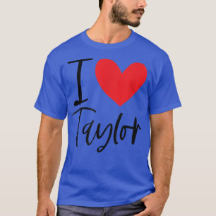 I Liebe Taylor Name Personalisiert Girl BESTE FREU T-Shirt