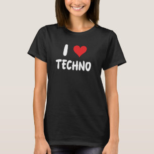 I Liebe Techno - Music Dance Dancer Club ED T-Shirt