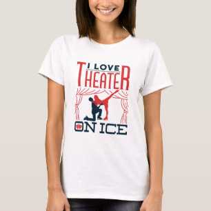 I Liebe Theater auf Ice Figure Skaten Theater T-Shirt