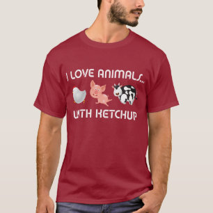 I Liebe-Tiere! Mit Ketschup T-Shirt