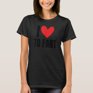 I Liebe to Furz Fark Sound Unglaublich witzig Joke T-Shirt