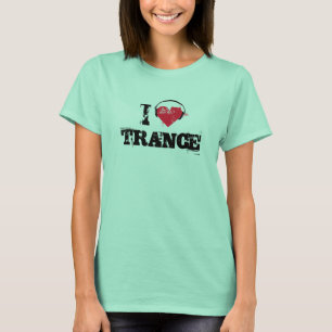 I LIEBE TRANCE T-Shirt