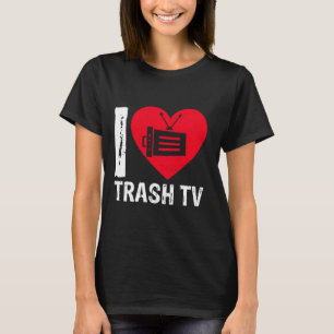 I Liebe Trash TV Fernsehfernsehen Binge TV Wat T-Shirt