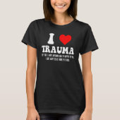 I Liebe Trauma I Herztrauma T-Shirt (Vorderseite)