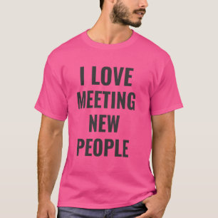 I Liebe Treffen mit neuen Leuten Funny White Lie T-Shirt