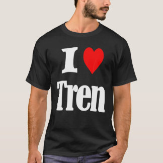 I Liebe Tren Funny Zitat T-Shirt