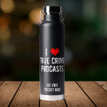 I Liebe True Crime Podcasts Cool Personalisiert Bl Trinkflasche<br><div class="desc">Ich Liebe wahre Verbrecherpodcasts. Ich schreibe Kriminologie Podcasts über Serienmörder und Mordanschläge. Die Kriminalgeschichte ist faszinierend und ich bin süchtig nach meinem Lieblingspodcaster.</div>