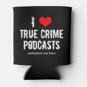 I Liebe True Crime Podcasts Dosenkühler (Vorderseite)