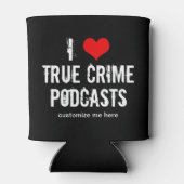 I Liebe True Crime Podcasts Dosenkühler (Rückseite)