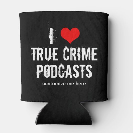 I Liebe True Crime Podcasts Dosenkühler (Rückseite)