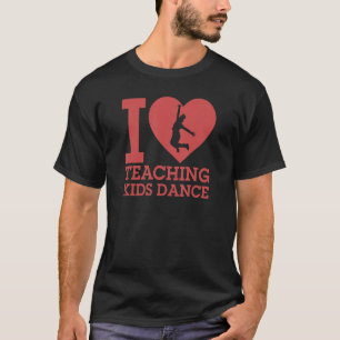I Liebe Unterrichten Kinder Tanzen Kinder Tanzlehr T-Shirt