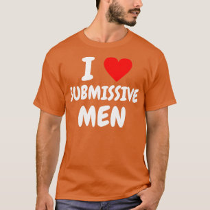 i Liebe unterwürfige Männer 1 T-Shirt