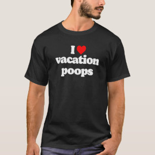 I Liebe Vacation Kacke Vater Vathers Day Kack Joke T-Shirt