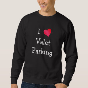 I Liebe Valet Parking Sweatshirt