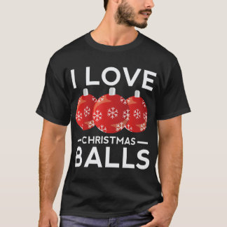 I Liebe Weihnachtsballs Funny Dirty Joke Adult Xma T-Shirt