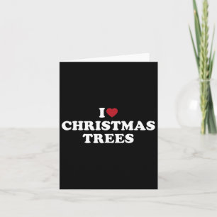 I Liebe Weihnachtsbäume Karte