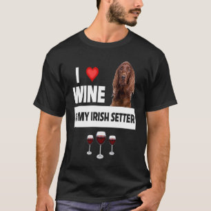 I Liebe Wein und mein irischer Setter Hund Mama Va T-Shirt