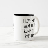 i Liebe, wenn ich weckte und Trump nicht Präsident Zweifarbige Tasse (VorderseiteRechts)